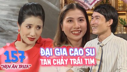 Hẹn ăn trưa|Tập 157: Đại gia sở hữu vườn cao su làm tan chảy trái tim nàng kế toán xinh đẹp