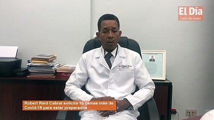 Robert Reid Cabral solicita 10 camas más de Covid-19 para estar preparados