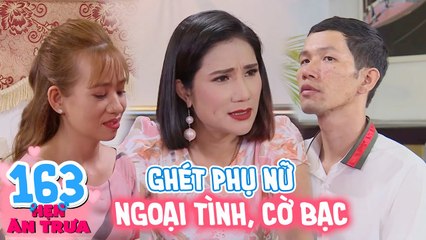 Hẹn ăn trưa | Tập 163: Chàng MỒ CÔI cả ba lẫn mẹ bị TỪ CHỐI PHŨ PHÀNG bởi bà MẸ ĐƠN THÂN thẳng tính