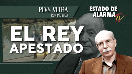 PLVS VLTRA con PÍO MOA: El REY APESTADO