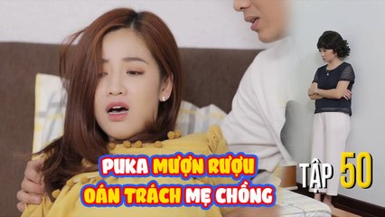 NGƯỜI THỨ 3 | Tập 50: Puka bụng bầu nhậu xỉn, mượn rượu oán trách mẹ chồng
