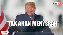 'Kita tak akan mengaku kalah, tak akan menyerah' - Trump