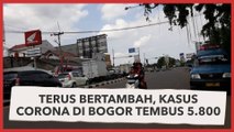 Terus Bertambah, Kasus Corona di Bogor Tembus 5.800