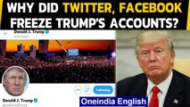 US Capitol clash: What did Trump say that Twitter, facebook had to freeze his accounts|Oneindia News