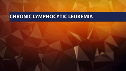 What Is Chronic Lymphocytic Leukemia (CLL)