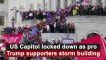 US Capitol locked down as pro Trump supporters storm building