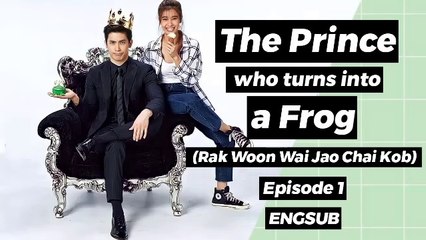 [ENGSUB] The Prince Who Turns Into a Frog (Rak Woon Wai Jao Chai Kob) Episode 1