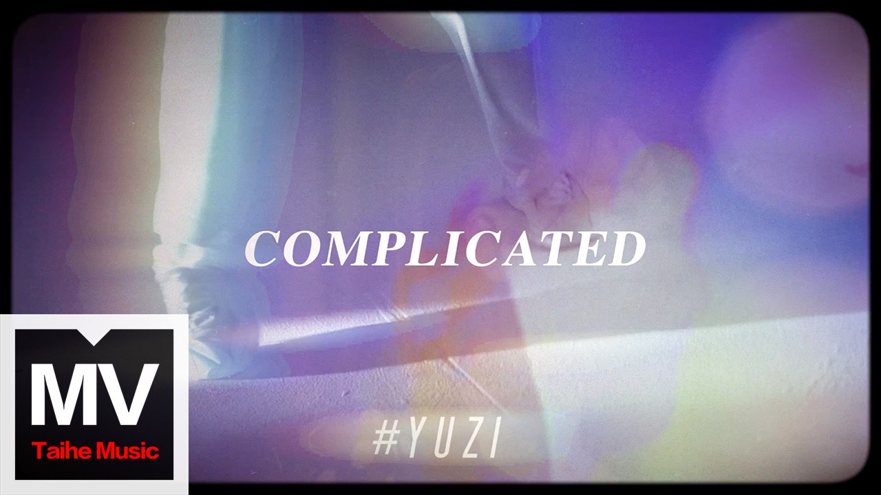 YUZI秦宇子【Complicated】HD Official Visualiser
