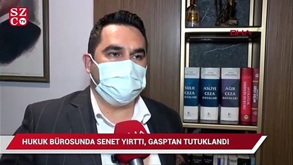 Hukuk bürosunda senet yırttı, gasp suçundan tutuklandı