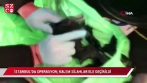 İstanbul'da operasyon; Kalem silahlar ele geçirildi