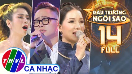 Đấu trường ngôi sao - Tập 14 FULL: Đêm bán kết 3 - Nhạc Phim