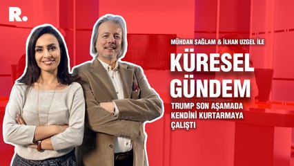 Küresel Gündem… İlhan Uzgel: Trump son aşamada kendini kurtarmaya çalıştı