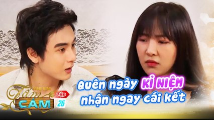 Chị em Tấm Cám I Tập 26: Chàng trai NHẬN CÁI KẾT ĐẮNG năn nỉ gãy lưỡi vì quên ngày kỉ niệm