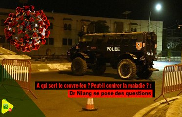 A qui sert le couvre-feu ? Peut-il contrer la maladie ? : Dr Niang se pose des questions, Macky...