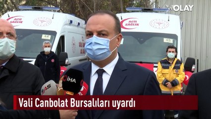 Vali Yakup Canbolat Bursalılar'ı tedbirler konusunda uyardı...