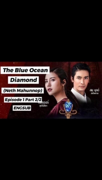 [ENGSUB] The Blue Ocean Diamond (Neth Mahunnop) Episode 1 Part 2/2