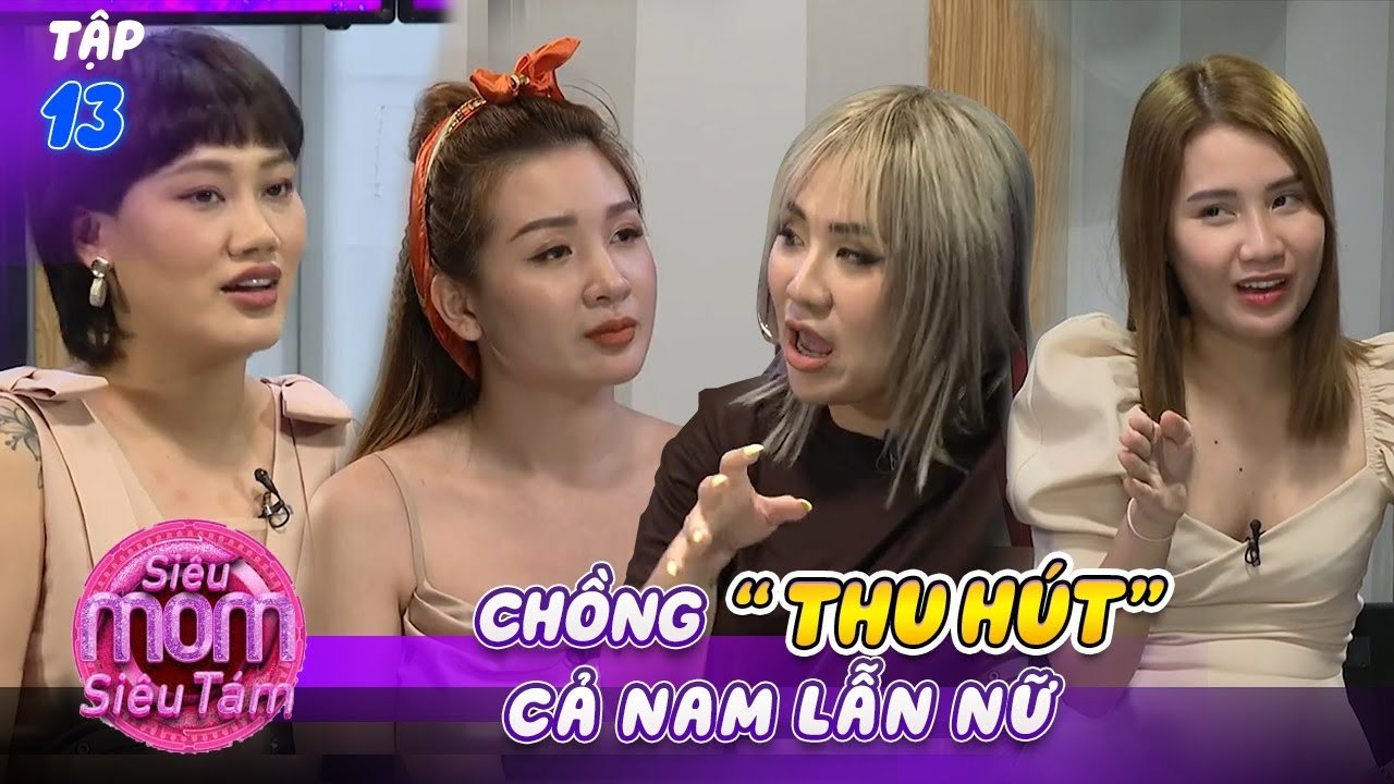 Siêu Mom Siêu Tám #13 I Chồng THU HÚT cả nam lẫn nữ và PHƯƠNG ÁN GIẢI QUYẾT cao tay của các hotmom
