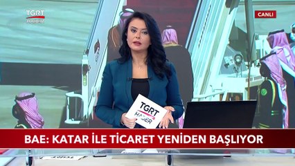 BAE: Katar ile Ticaret Yeniden Başlıyor