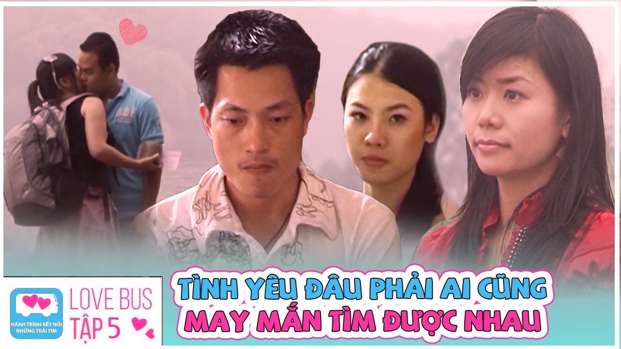 Love Bus - Chuyến Xe Tình Yêu Mùa 1 Tập 5 FULL | TÌNH YÊU đâu phải ai cũng MAY MẮN tìm được nhau
