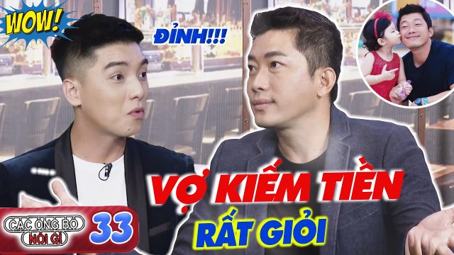 Các Ông Bố Nói Gì #33 I Diễn Viên Kinh Quốc và cuộc sống MÃN NGUYỆN, vợ đại gia KIẾM TIỀN NHƯ NƯỚC