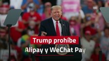 Trump prohíbe Alipay y WeChat Pay