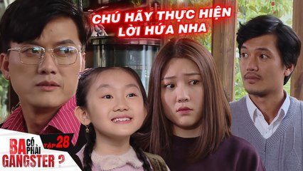 Ba Có Phải Gangster #28 I Anh giang hồ RỚT NƯỚC MẮT vì lời hứa với cô con gái nhỏ