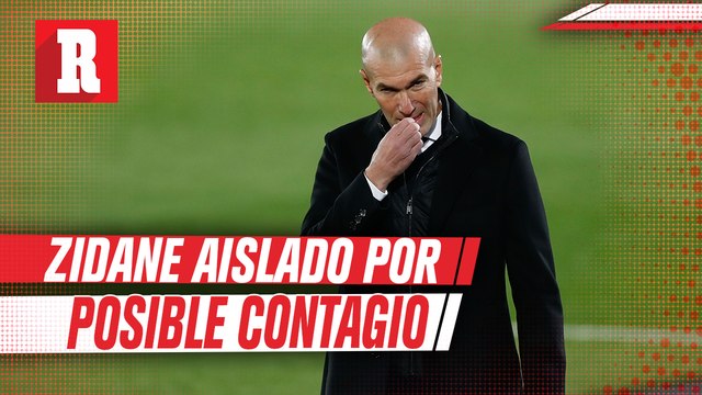 Zidane, aislado por caso positivoen su entorno cercano