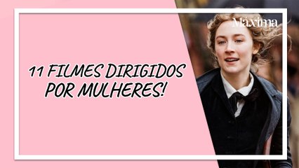 REPRESENTATIVIDADE FEMININA: 11 FILMES DIRIGIDOS POR MULHERES QUE TODO MUNDO DEVERIA ASSISTIR!