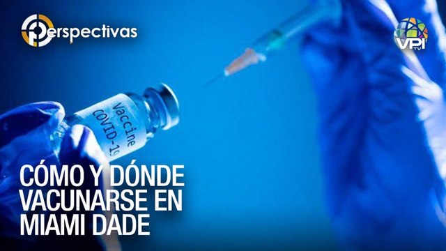 Cómo y dónde vacunarse en Miami - Perspectivas - VPItv
