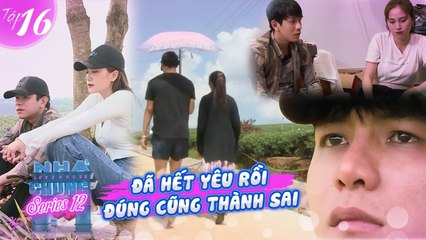 Ngôi Nhà Chung–Love House | Series 12 - Tập 16: Suốt hành trình, đã bao lần NƯỚC MẮT ANH RƠI vì em