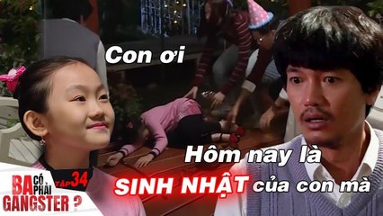 Ba Có Phải Gangster #34 | Con gái nhỏ MẮC BỆNH HIỂM NGHÈO khiến ba khóc nghẹn