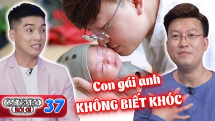 Các Ông Bố Nói Gì #37 I Cưới vợ NHỎ HƠN 12 TUỔI, ca sĩ Sỹ Luân có GÀO THÉT con gái cũng KHÔNG KHÓC