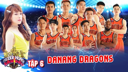 Người Hùng Sân Đấu #6 I KHÍ THẾ HỪNG HỰC của Danang Drangons trước hành trình TRANH ĐẤU CAM GO
