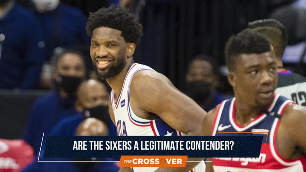 The Crossover: Are the Sixers A Legitimate Contender