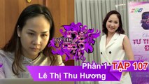 Chị Lê Thị Thu Hương | TỰ TIN ĐỂ ĐẸP - Tập 107 | TTDD #107 | Phần 1 | 241216