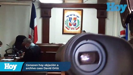 Conocen hoy objeción a  archivo caso David Ortiz
