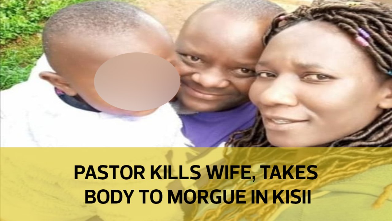 Pastor kills wife, takes body to in Kisii video Dailymotion