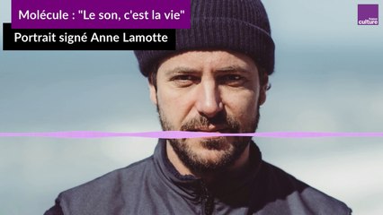 Molécule : "Le son, c'est la vie"