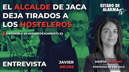ENTREVISTA a MARTA MORENO, PORTAVOZ de VOX. El ALCALDE de JACA deja TIRADOS a los HOSTELEROS