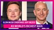 Elon Musk, Tesla CEO Overtakes Amazon’s Jeff Bezos To Become The World’s Richest Person