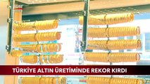Türkiye Altın Üretiminde Rekor Kırdı