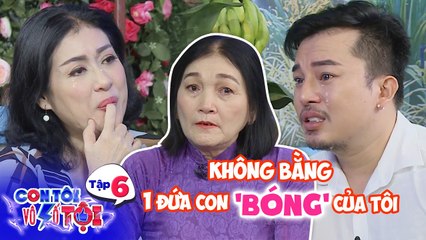 Con tôi vô số tội | Tập 6: Mẹ Bi Đá Bào đau đớn nhưng hãnh diện gấp ngàn lần khi có con là "Bóng"