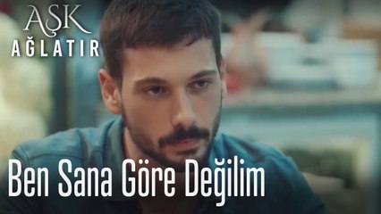 Ben sana göre değilim 