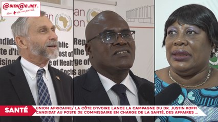 Union Africaine/ La Côte d'ivoire lance la campagne du Dr. Justin N'Guessan candidat au poste de commissaire en charge de la Santé...