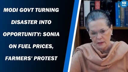 Modi Govt Turning Disaster Into Opportunity: Sonia on fuel prices, farmers' protest