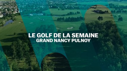 Golf de la semaine : Grand Nancy Pulnoy