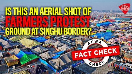 下载视频: Fact Check: Is this an aerial shot of farmers protest ground at Singhu border?