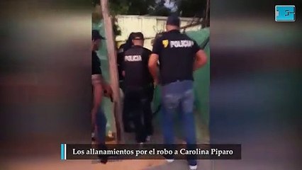 Los allanamientos por el robo a Carolina Piparo