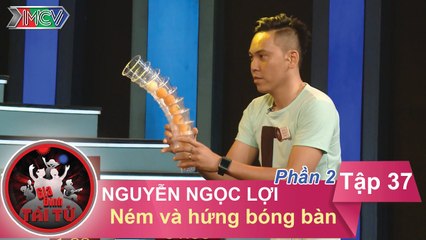 Ném và hứng bóng bàn - GĐ anh Nguyễn Ngọc Lợi | GĐTT - Tập 37 | 29/05/2016