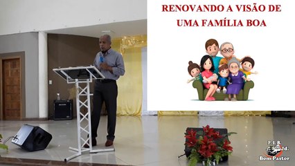RENOVANDO A VISÃO DE UMA FAMÍLIA BOA - Pr. CLAUDIO SANTANA - 06-01-2020